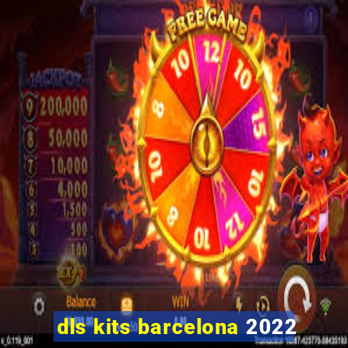 dls kits barcelona 2022